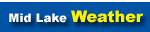 CLICK HERE - Mid Lake Weather Report